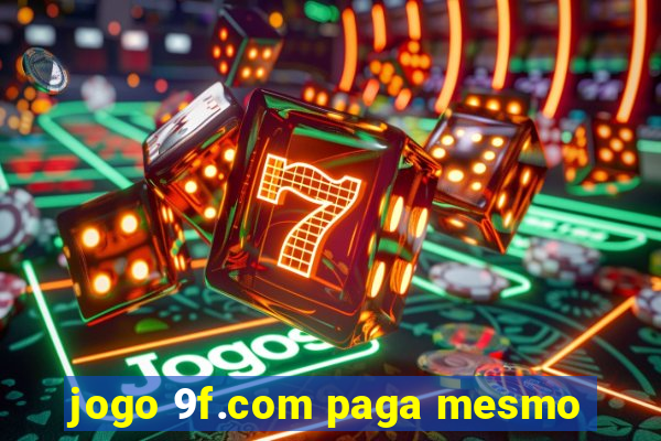 jogo 9f.com paga mesmo